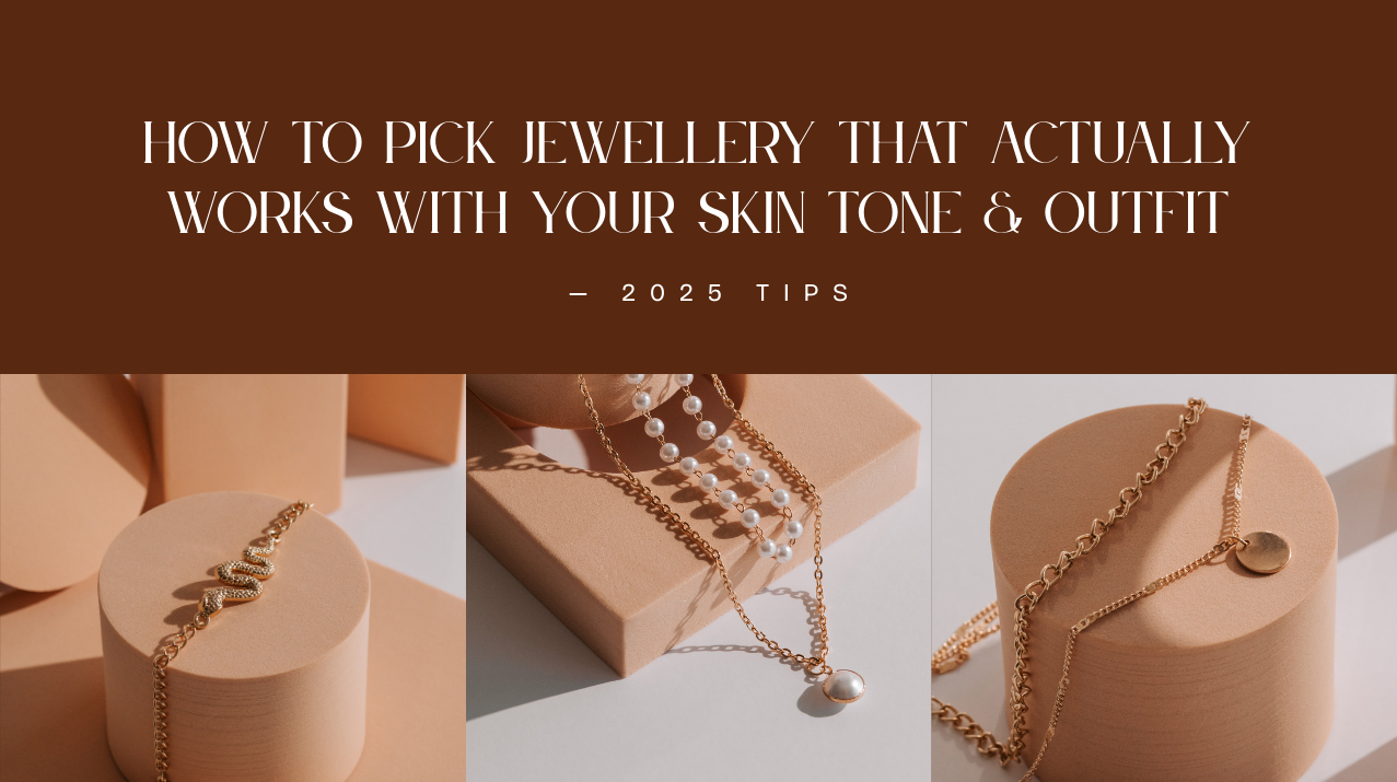 How to Pick Jewellery That Actually Works With Your Skin Tone & Outfit — 2025 Tips